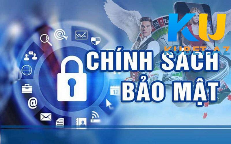 Chính sách bảo mật cho thành viên chính thức của Kubet thế nào?